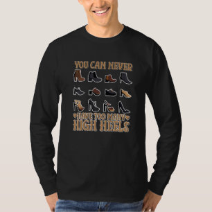 Camiseta Nunca Puedes Tener Demasiados Tacones Altos Mujere