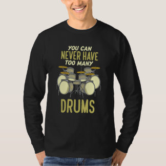 Camiseta Nunca Puedes Tener Demasiados Tambores Baterista