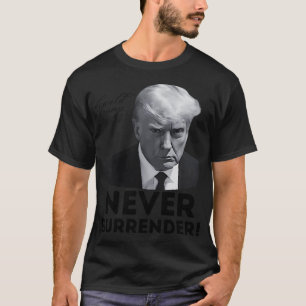 Camiseta Nunca rendirse ante Trump Mugshot