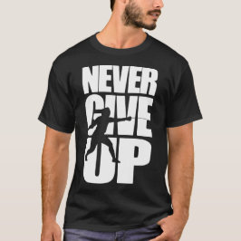 Camiseta Nunca renunciar a la cerca