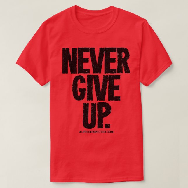 Camiseta Nunca renunciar a los hogares de texto negro (Diseño del anverso)