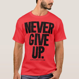 Camiseta Nunca renunciar a los hogares de texto negro