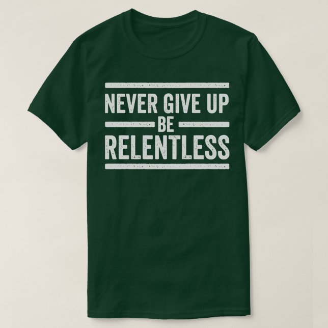 Camiseta Nunca Renuncies A Decir Incesantemente Motivación (Diseño del anverso)