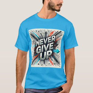 Camiseta Nunca renuncies a la resiliencia