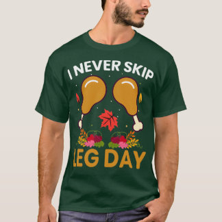 Camiseta Nunca Salto Del Día De Las Leg Burnout Gym Thanksg