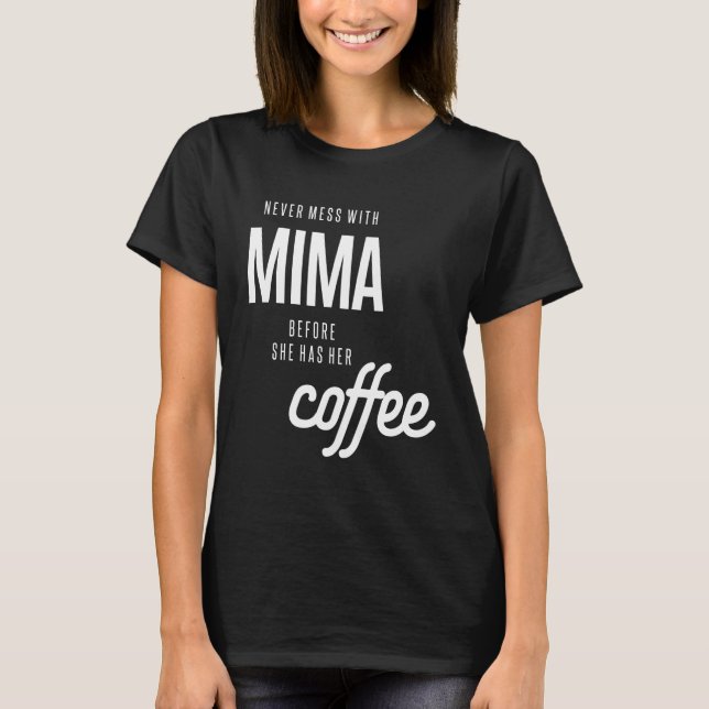 Camiseta Nunca Se Mess Con Mima Antes De Que Le Haya Café (Anverso)