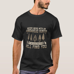 Camiseta Nunca se metan con un cazador de puntas de flecha 