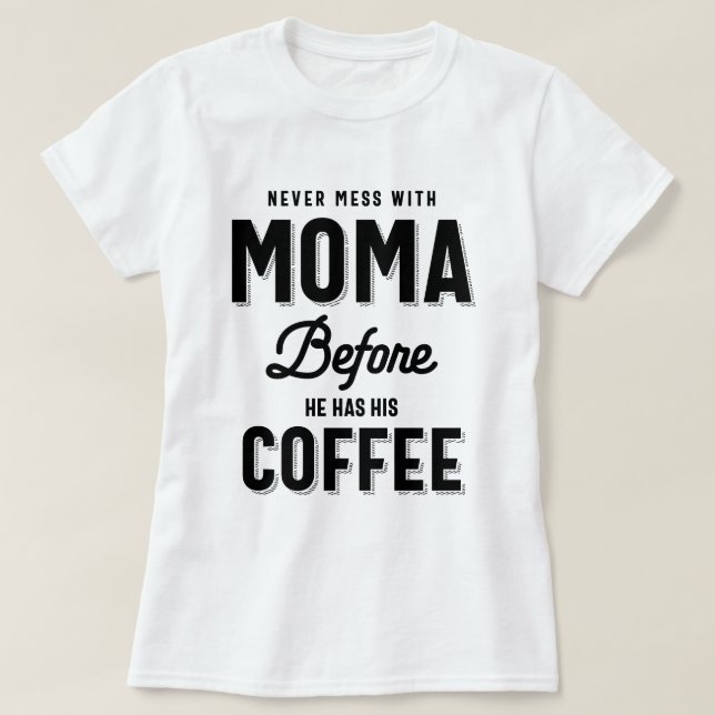 Camiseta Nunca se mete con Moma antes de tomar su café (Diseño del anverso)