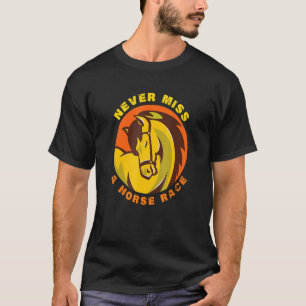 Camiseta Nunca se pierda una carrera de caballos