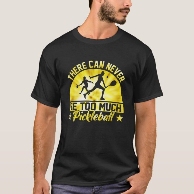 Camiseta Nunca Se Puede Hacer Demasiado Pickleball (Anverso)