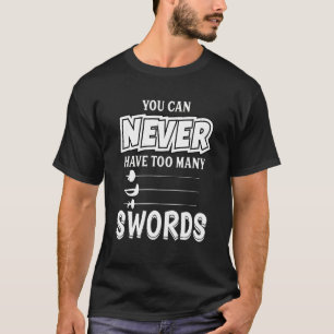 Camiseta Nunca Se Puede Tener Demasiada Esgrima De Esgrima