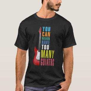 Camiseta Nunca se puede tener demasiada Guita