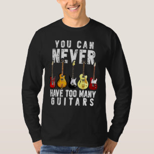 Camiseta Nunca Se Puede Tener Demasiada Guitarra Graciosa