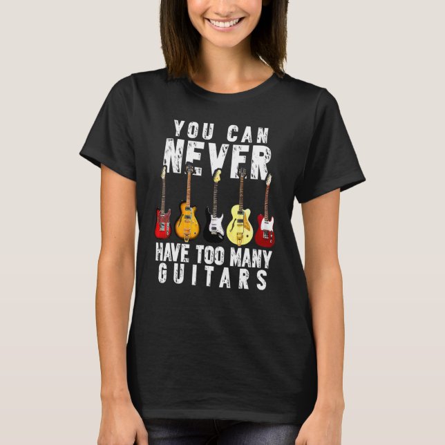 Camiseta Nunca Se Puede Tener Demasiada Guitarra Graciosa (Anverso)