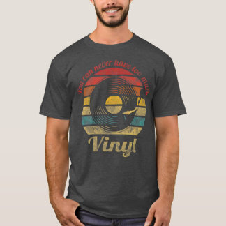 Camiseta Nunca se puede tener demasiada Vinil Retro Record 