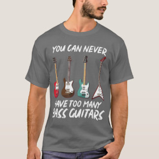 Camiseta Nunca Se Puede Tener Demasiadas Bas De Música De G