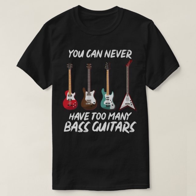 Camiseta Nunca Se Puede Tener Demasiadas Bas De Música De G (Diseño del anverso)
