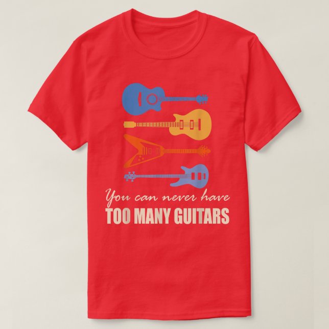 Camiseta Nunca se puede tener demasiadas guitarras 3580 (Diseño del anverso)