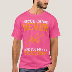 Camiseta Nunca Se Puede Tener Demasiadas Mareas De Pesca