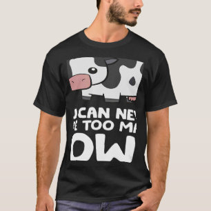 Camiseta Nunca Se Puede Tener Demasiado Agricultor De Vacas