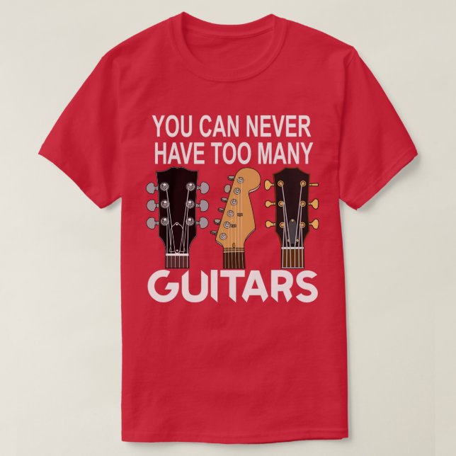 Camiseta Nunca Se Puede Tener Demasiado Diseño De Músico Gu (Diseño del anverso)