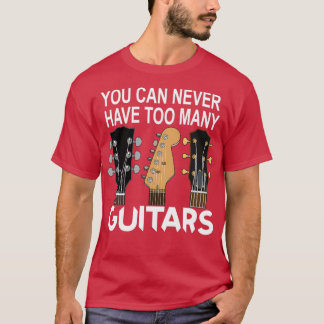 Camiseta Nunca Se Puede Tener Demasiado Diseño De Músico Gu