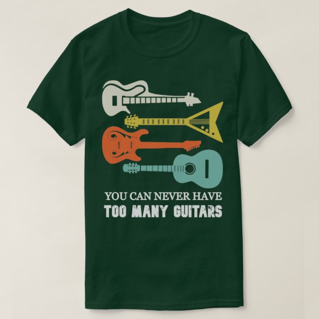 Camiseta Nunca Se Puede Tener Demasiado Guitarra Jugador (Diseño del anverso)