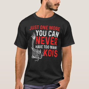 Camiseta Nunca Se Puede Tener Demasiado Kois Koi Fish