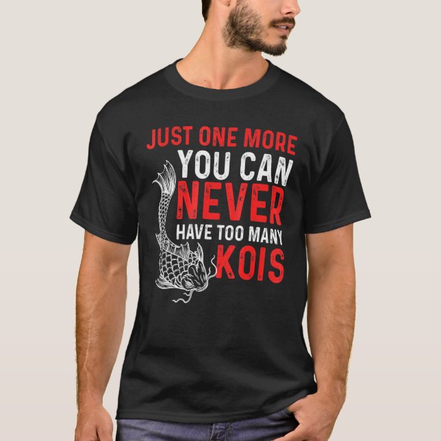 Camiseta Nunca Se Puede Tener Demasiado Kois Koi Fish (Anverso)