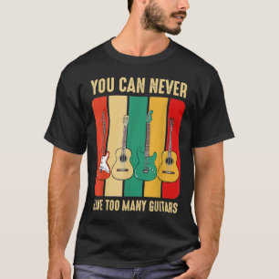 Camiseta Nunca Se Puede Tener Demasiado Músico De Música Gu