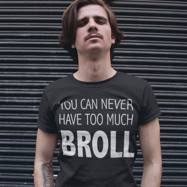 Camiseta Nunca Se Puede Tener Demasiado Videografo BROLL (Subido por el creador)