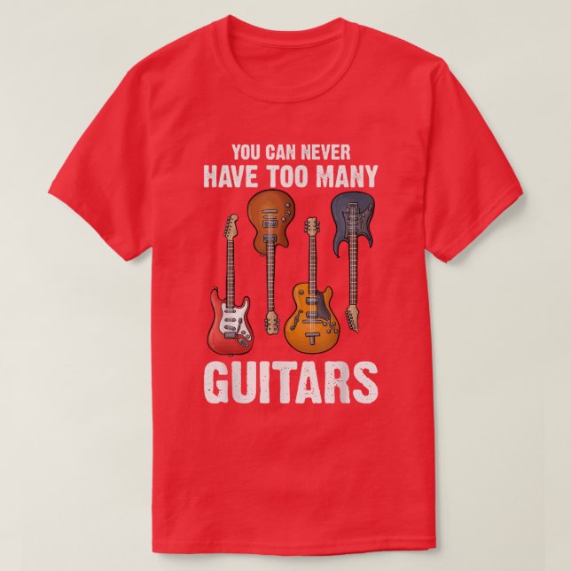 Camiseta Nunca Se Puede Tener Demasiados Amantes De Guitarr (Diseño del anverso)