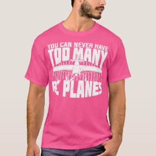 Camiseta Nunca se puede tener demasiados aviones RC