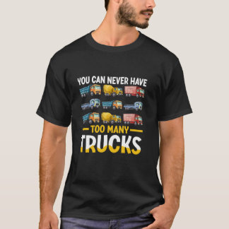 Camiseta Nunca Se Puede Tener Demasiados Camiones De Camión