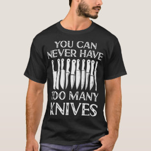 Camiseta Nunca Se Puede Tener Demasiados Cuchillos Cocinand