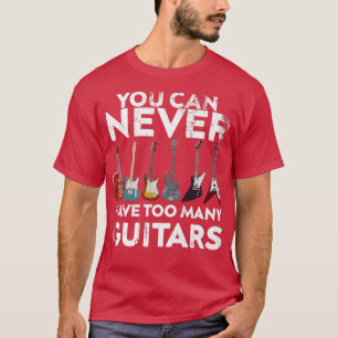 Camiseta Nunca se puede tener demasiados guitares.