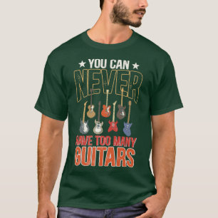 Camiseta Nunca Se Puede Tener Demasiados Guitarmes Gracioso