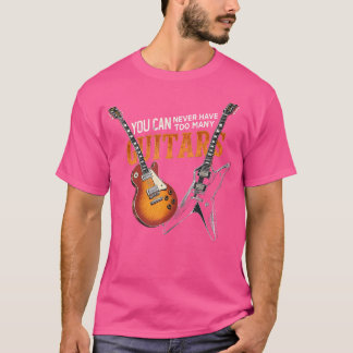 Camiseta Nunca Se Puede Tener Demasiados Guitarras De Guita