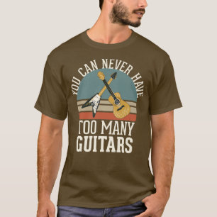 Camiseta Nunca Se Puede Tener Demasiados Guitars 284