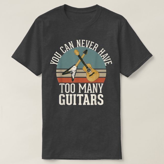 Camiseta Nunca Se Puede Tener Demasiados Guitars 292 (Diseño del anverso)