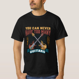 Camiseta Nunca Se Puede Tener Demasiados Guitars Divertidos