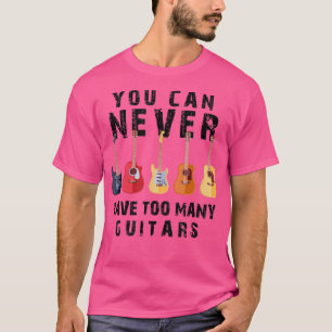Camiseta Nunca Se Puede Tener Demasiados Guitars Músicos Ho