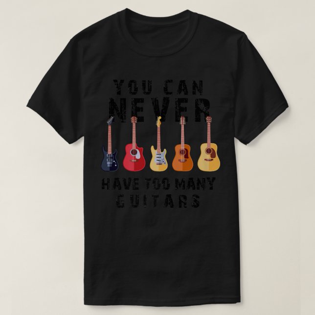 Camiseta Nunca Se Puede Tener Demasiados Guitars Músicos Ho (Diseño del anverso)