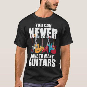 Camiseta Nunca se puede tener demasiados GuitarsMusicianCol