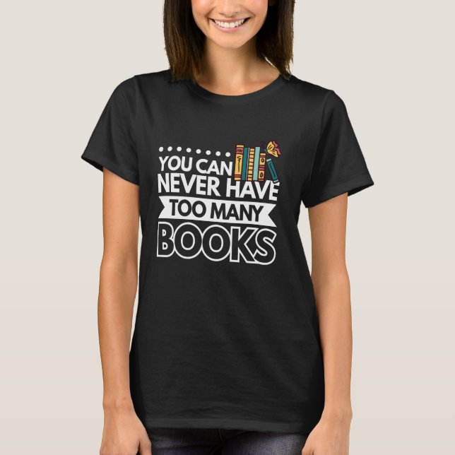 Camiseta Nunca Se Puede Tener Demasiados Libros (Anverso)