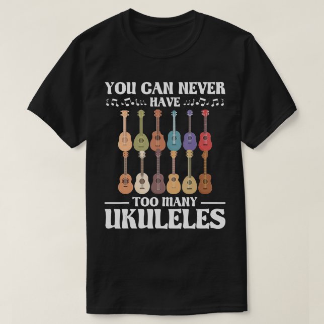 Camiseta Nunca Se Puede Tener Demasiados Ukuleles - Ukuleli (Diseño del anverso)