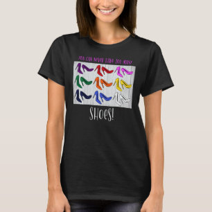 Camiseta Nunca Se Puede Tener Demasiados Zapatos Addict Man