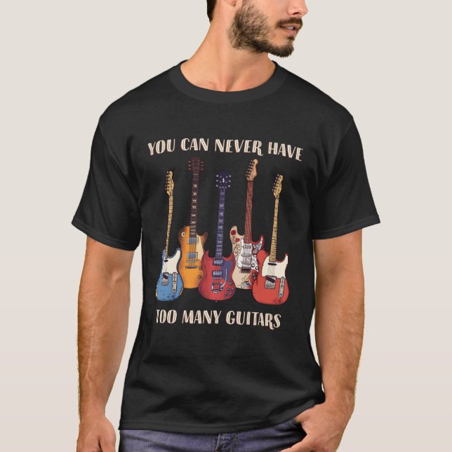 Camiseta Nunca Se Puede Tener La Guitarra De Músicos Guitar (Anverso)
