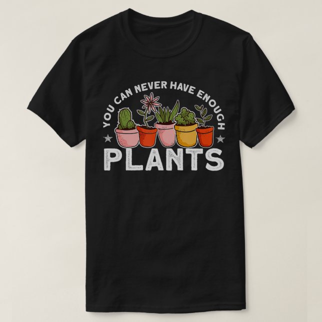 Camiseta Nunca Se Pueden Tener Suficientes Plantas Graciosa (Diseño del anverso)