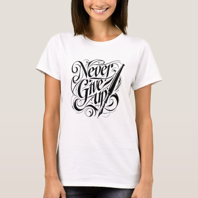 Camiseta Nunca se rindan - Elegante caligrafía Diseño camis (Anverso)